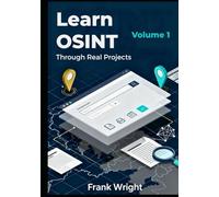 Learn OSINT Through Real Projects: People, Social Media and Web Footprint Investigations for Cybersecurity Beginners