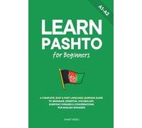 Learn Pashto for Beginners: A Complete, Easy & Fast Language Learning Guide to Grammar, Essential Vocabulary, Everyday Phrases & Conversations for English Speakers