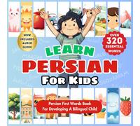 Learn Persian For Kids: Farsi-English Bilingual Book For Toddlers, Babies, & Children | Over 320 Child-Essential Words | 24 Total Topics | Alphabet, ... Baby Book & Illustrated Picture Dictionary