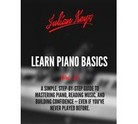 Learn Piano Basics (Vol. 3): A Simple, Step-by-Step Guide to Mastering Piano, Reading Music, and Building Confidence - Even If You've Never Played Before