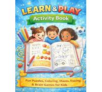 Learn & Play Activity Book for Kids Ages 4-8: A Big Educational Workbook with Coloring Pages, Mazes, Dot-to-Dot, Tracing Letters, and Logic Games for Boys and Girls