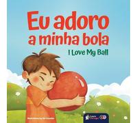 Learn Portugal I Love My Ball - Eu Adoro a Minha Bola (Tascabile)