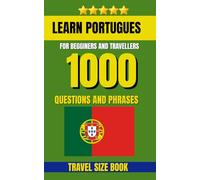 Learn Portuguese Dictionary: Learn Portuguese Quickly with 1000 Daily-Use Travel Questions from A to Z