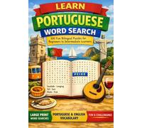 Learn Portuguese Word Search: 100 Fun Bilingual Puzzles for Beginners to Intermediate Learners: A Large Print Word Search Book with Portuguese ... Perfect for Adults, Teens & Language Students