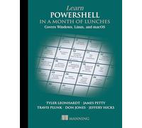 Learn PowerShell in a Month of Lunches, Fourth Edition: Covers Windows, Linux,