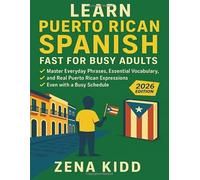 Learn Puerto Rican Spanish Fast for Busy Adults: Master Everyday Phrases, Essential Vocabulary, and Real Puerto Rican Expressions-Even with a Busy Schedule