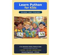 Learn Python for Kids: Coding Adventure for Young Coders Ages 8-14: A Fun, Playful Introduction to Programming with Games, Puzzles and Monster Dungeon ... Project - For Beginners with No Experience