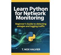 Learn Python for Network Monitoring: Beginner’s Guide to detecting outages and logging traffic