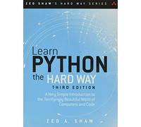 Learn Python the Hard Way: A Very Simple Introduction to the Terrifyingly Beautiful World of Computers and Code