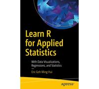 Learn R for Applied Statistics: With Data Visualizations, Regressions, and Statistics
