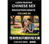 Learn Reading Chinese Sex Education Essays (Part 46) - Short Essays on Sex, Sexuality & Gender Issues, Improve Personal Growth and Development, Sex ... Learn Mandarin Chinese while Reading China