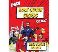 Learn Rock Guitar Chords for Kids: Beginners learn the Guitar book