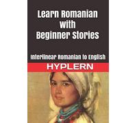 Learn Romanian with Beginner Stories: Interlinear Romanian to English