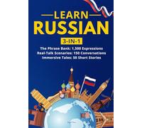 Learn Russian: 3-in-1 Collection: Master Natural Russian with 1,500+ Phrases, 150 Conversations & 50 Engaging Stories