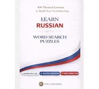 Learn Russian with Word Search Puzzles - Fast & Easy: 100 Themed Lessons (With English Translation) + Dialogues + Sentence Scramble + Word Connections + Spaced Review (Solutions Included)