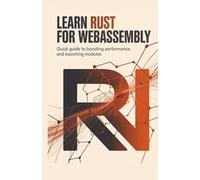 Learn Rust for WebAssembly: Quick guide to boosting performance and exporting modules