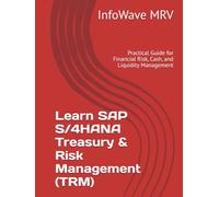 Learn SAP S/4HANA Treasury & Risk Management (TRM): Practical Guide for Financial Risk, Cash, and Liquidity Management