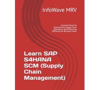 Learn SAP S4HANA SCM (Supply Chain Management): Essential Tools for Streamlining Supply Chain Operations and Enhancing Efficiency for Business Users