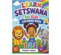 Learn Setswana for Kids Coloring Book: Fun & Easy Setswana Learning Through Coloring!