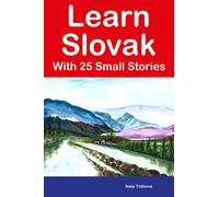 Learn Slovak With 25 Small Stories : Short Stories in Slovak and English for Beginners and Intermediate Learners
