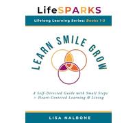 Learn, Smile, Grow: A Self-Directed Guide with Small Steps for Heart-Centered Learning and Living