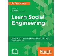 Learn Social Engineering: Learn the art of human hacking with an internationally renowned expert