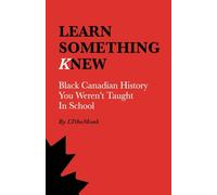Learn Something Knew: Black Canadian History You Weren't Taught In School