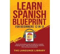 Learn Spanish Blueprint For Beginners (2 in 1) (Copertina rigida)