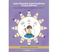 Learn Spanish Coloring Book: Colors Edition: Bilingual English-Spanish | Fun Vocabulary for Kids 3-7