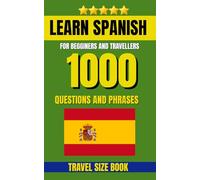 Learn Spanish Dictionary: 1000 Daily-Use Spanish Words and Phrases, The Ultimate Guide for Everyday Conversation