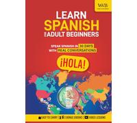 Learn Spanish for Adult Beginners: Speak Spanish in 30 Days with Real Conversations, Everyday Phrases, and Confidence-Building Practice