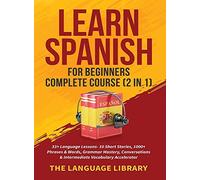 Learn Spanish For Beginners Complete Course (2 in 1) (Copertina rigida)