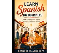 Learn Spanish for beginners: Speak Fluently with Simple Lessons and Conversations