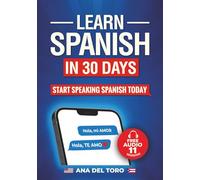 LEARN SPANISH IN 30 DAYS: START SPEAKING SPANISH TODAY