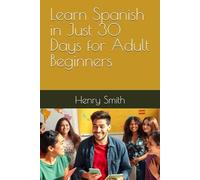 Learn Spanish in Just 30 Days for Adult Beginners