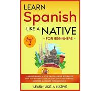 Learn Spanish Like a Native for Beginners - Level 1 (Tascabile)