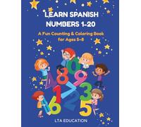 Learn Spanish Numbers 1-20: A Fun Counting and Coloring Book For Ages 5-8