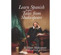 Learn Spanish Reading Tales from Shakespeare: Master Spanish Through the Timeless Stories of William Shakespeare