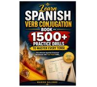 Learn Spanish Verb Conjugation Book - 1500+ Practice Drills to Master Every Tense
