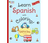 Learn Spanish with Coloring (U.S. Edition): A fun bilingual vehicles coloring book for toddlers preschoolers and children | Over 50 easy vehicles to ... Spanish translations and pronunciation guide