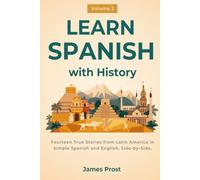Learn Spanish with Easy History, Vol. 2: Latin American History Short Stories in Simple Spanish and English. Learn with Real-World Stories!