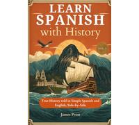 Learn Spanish with Easy History, Vol. 3: 12 True Stories in Simple Spanish and English, Side by Side - Bilingual Parallel Text for Beginner and ... (A1-B2). Learn Spanish with Real Stories!