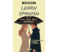 Learn spanish with Sofía and Nicolás’s romance: Spanish-English Book for Intermediate Learners (B1 Level) with Pronunciation Guide & Vocabulary
