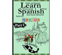 Learn Spanish With Stories A2: Bilingual Spanish-English Texts (Dialogues, Poems, Informative Pieces & More), Featuring Over 600 Essential A2 Words for Beginners (Part 1)
