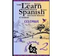 Learn Spanish With Stories B2: Become Fluent in Spanish with Captivating Bilingual Spanish-English Stories for B2 Upper-Intermediate Learners - Part 2