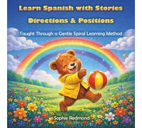 Learn Spanish with Stories - Directions & Positions: Taught Through a Gentle Spiral Learning Method