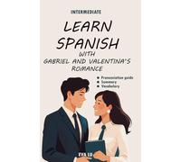 Learn spanish with Valentina and Gabriel’s romance: Spanish-English Book for Intermediate Learners (B1 Level) with Pronunciation Guide & Vocabulary