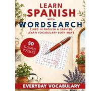 Learn Spanish with Wordsearch: Everyday Vocabulary: 50 Bilingual Wordsearch Puzzles for Beginners.