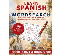 Learn Spanish with Wordsearch: Food, Drink & Dining Out: 50 Bilingual Wordsearch Puzzles for Beginners