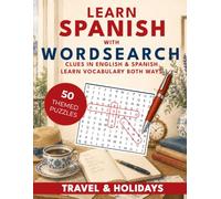 Learn Spanish with Wordsearch: Travel & Holidays: 50 Bilingual Wordsearch Puzzles for Beginners